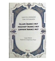 Tarihten Günümüze Türk Toplumunda - İslam İnancı mı? Mezhep İnancı mı? Şaman İnancı mı?