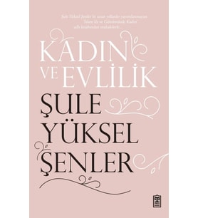 Kadın Ve Evlilik. Şule Yüksel Şenler Timaş