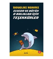 Elveda ve Bütün O Balıklar İçin Teşekkürler - Otostopçunun Galaksi Rehberi Serisi 4