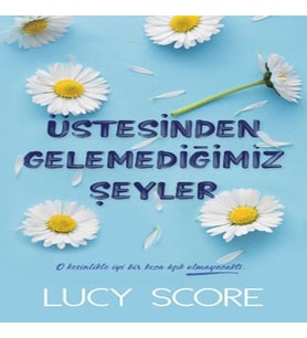 Üstesinden Gelemediğimiz Şeyler