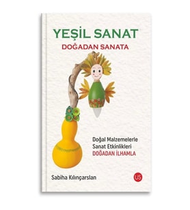 Yeşil Sanat – Doğadan Sanata