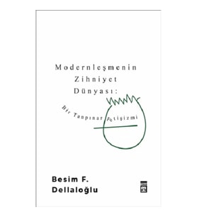 Modernleşmenin Zihniyet Dünyası: Bir Tanpınar Fetişizmi