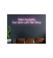 Neleri Kaybettik İnan Senin Lafın Bile Olmaz Yazılı Neon Tabela