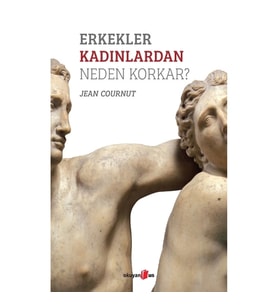 Erkekler Kadınlardan Neden Korkar?