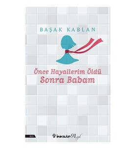 ÖNCE HAYALLERİM ÖLDÜ SONRA BABAM