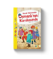 KÜÇÜK KAHRAMANLAR OSMANLININ KURULUŞUNDA