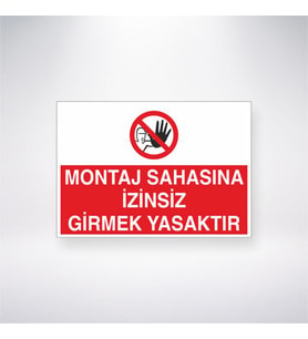 Montaj Sahasına İzinsiz Girmek Yasaktır 21x35 Arkası Yapışkanlı Levha
