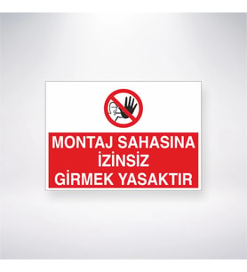 Montaj Sahasına İzinsiz Girmek Yasaktır 21x35 Arkası Yapışkanlı Levha