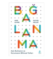 Bağlanma - Aşkı Bulmanın ve Korumanın Bilimsel Yolları