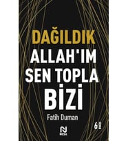 Dağıldık Allah’ım Sen Topla Bizi - Muhabbet Yazıları 1