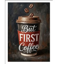 But First Coffee Kahve Bardağı Poster Dekoratif Kanvas - Mdf Ahşap Tablo