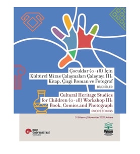 Çocuklar (0-18) İçin Kültürel Miras Çalışmaları Çalıştayı III:  Kitap, Çizgi Roman ve Fotoğraf Bildi