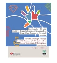 Çocuklar (0-18) İçin Kültürel Miras Çalışmaları Çalıştayı III:  Kitap, Çizgi Roman ve Fotoğraf Bildi