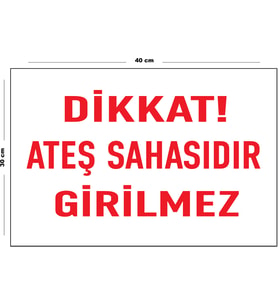 Metal Dikkat Ateş Sahasıdır Girilmez 30 cm x 40 cm A3 Büyüklüğünde Uyarı Levhası Yönlendirme Tabela