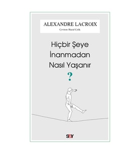 Hiçbir Şeye İnanmadan Nasıl Yaşanır