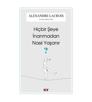 Hiçbir Şeye İnanmadan Nasıl Yaşanır