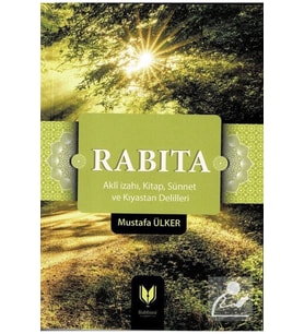 Rabıta;(aklî I·zahı, Kitap, Sünnet Ve Kıyastan Delilleri)