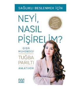 Sağlıklı Beslenmek İçin Neyi, Nasıl Pişirelim?