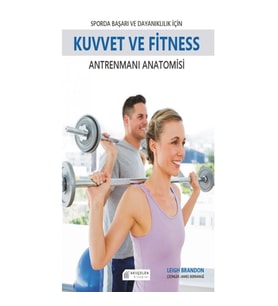 Sporda Başarı ve Dayanıklılık için Kuvvet ve Fitness Antrenmanı Anatomisi