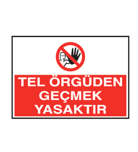 Tel Örgüden Geçmek Yasaktır Metal Uyarı Levhası