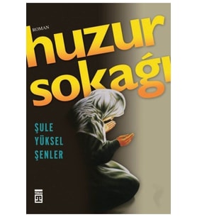 Huzur Sokağı Şule Yüksel Şenler, - Şule Yüksel Şenler