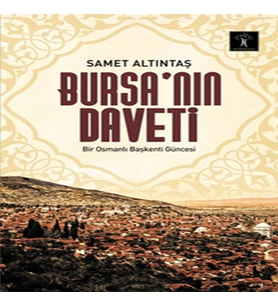 Bursa’nın Daveti Bir Osmanlı Başkenti Güncesi