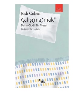 Çalış(ma)mak: Daha Ciddi Bir Mesai