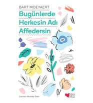 Bugünlerde Herkesin Adı Affedersin - Bart Moeyaert