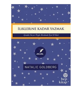 İliklerine Kadar Yazmak: İçindeki Yazarı Özgür Bırakmak İçin 60 Kart