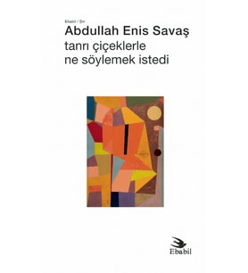 Tanrı Çiçeklerle Ne Söylemek İstedi (Şiir)