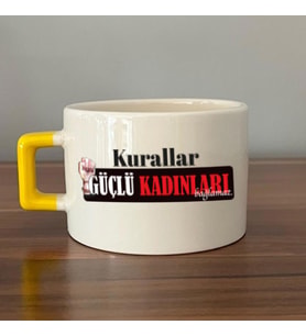 Kurallar Güçlü Kadınları Bağlamaz Baskılı Kadınlar Günü Sarı Kulplu C Fincan