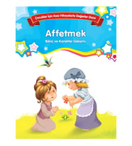 Affetmek - Bilinç ve Karakter Gelişimi