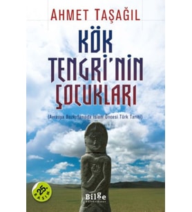 Kök Tengri'nin Çocukları Avrasya Bozkırlarında İslam Öncesi Türk Tarihi
