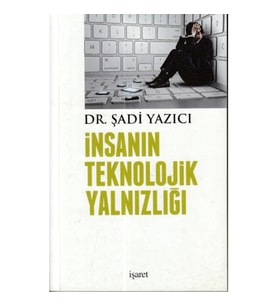 İnsanın Teknolojik Yalnızlığı