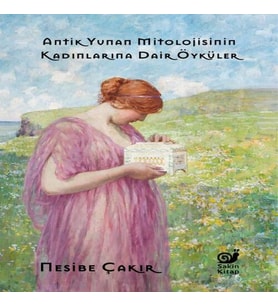 Antik Yunan Mitolojisinin Kadınlarına Dair Öyküler