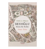Edebi ve Edepsiz BEYOĞLU Bohem Bir Rehber