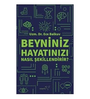 Beyniniz Hayatınızı Nasıl Şekillendirir?