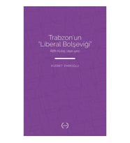 Trabzon’un “Liberal Bolşeviği ” - Rıfkı Kulaç (1896 – 1962)