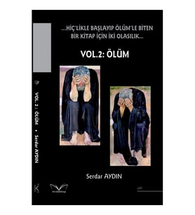 …Hiç’likle Başlayıp Ölüm’le Biten Bir Kitap İçin İki Olasılık… Vol. 2: Ölüm