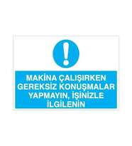 Makina Çalışırken Gereksiz Konuşmalar Yapmayın, İşinizle İlgileniniz Uyarı Levhası 70x100cm (Karışık)