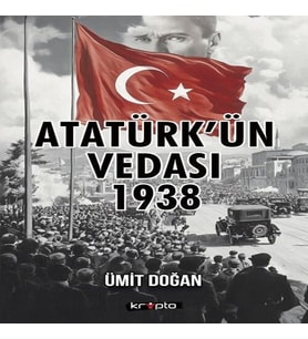 Atatürk’ün Vedası 1938