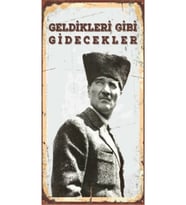 Atatürk – Geldikleri Gibi Gidecekler - Retro Ahşap Poster – Özel Koleksiyon – Hbb