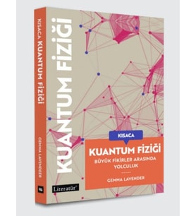 Kısaca Kuantum Fiziği Büyük Fikirler Arasında Yolculuk