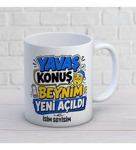 Kişiye Özel Esprili Tasarım Yavaş Konuş Beynim Yeni Açıldı İsimli Seramik Kupa