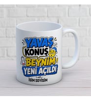 Kişiye Özel Esprili Tasarım Yavaş Konuş Beynim Yeni Açıldı İsimli Seramik Kupa