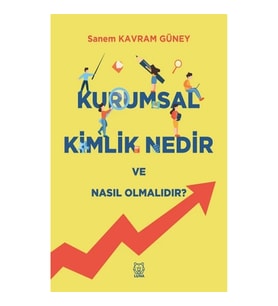Kurumsal Kimlik Nedir ve Nasıl Olmalıdır?