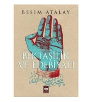 Bektaşilik ve Edebiyat Cumhuriyet Devrinin İlk Tarikat Araştırması