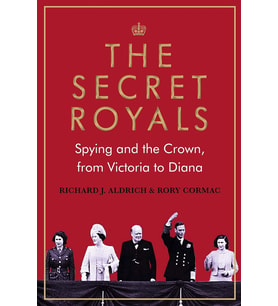 The Secret Royals: Spying And The Crown, From Victoria To Diana (Krem)