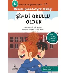 Davranış Eğitimi Serisi 10 - Melis ile Ege'nin Fotoğraf Günlüğü-Şimdi Okullu Olduk