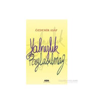 Yalnızlık Paylaşılmaz - Özdemir Asaf